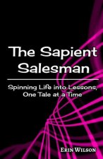 The Sapient Salesman: Spinning Life into Lessons, One Tale at a Time