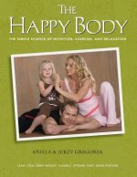 The Happy Body: The Simple Science of Nutrition, Exercise, and Relaxation (Color)