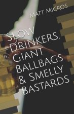 Slow Drinkers, Giant Ballbags & Smelly Bastards