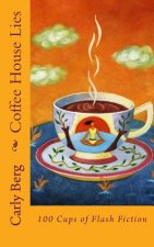 Coffee House Lies: 100 Cups of Flash Fiction
