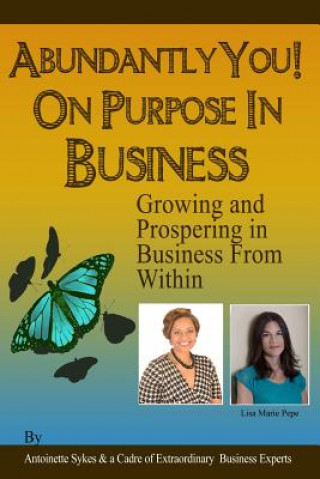 Abundantly You! On Purpose In Business: Face The Fear of The Unknown