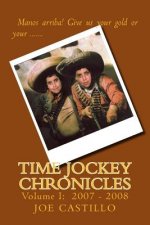 Time Jockey Chronicles: Volume I: 2007 - 2008