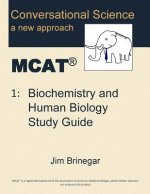 Conversational Science MCAT(R) Volume 1: Biochemistry and Human Biology Study Guide