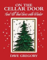 On the Cellar Door: And All That Goes with Winter