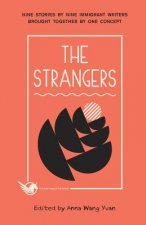 The Strangers: Nine Stories by Nine Immigrant Writers Brought Together by One Concept