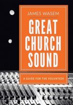 Great Church Sound: a guide for the volunteer