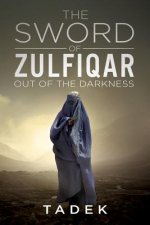 The Sword Of Zulfiqar: Out Of The Darkness