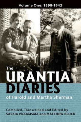 The Urantia Diaries of Harold and Martha Sherman: Volume One: 1898-1942