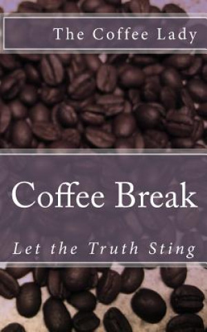 Coffee Break: Let the Truth Sting