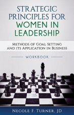 Strategic Principles for Women in Leadership: Methods of Goal Setting and its Application in Business