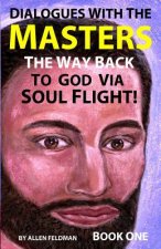 Dialogues with the Masters: The Way Back to God via Soul Flight!