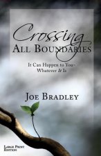 Crossing All Boundaries: It Can Happen To You- Whatever It Is Large Print Version