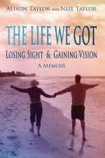 The Life We Got: Losing Sight and Gaining Vision