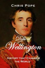Duke of Wellington: History that changed the World