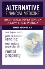Alternative Financial Medicine: High Yield Investing in a Low Yield World