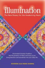 Illumination: The New Rosary for the Awakening Heart