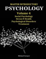 Master Introductory Psychology Volume 4: Social Psychology, Stress & Health, Psychological Disorders, Treatment