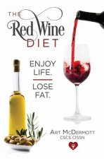 The Red Wine Diet: Enjoy Life. Lose Fat.