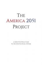 The America 2051 Project: A Non-Political Plan To Fix Our Political System