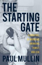 The Starting Gate: A Cocktail of Working, Drinking, Family, and Zen