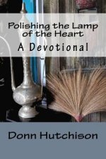 Polishing the Lamp of the Heart: A Devotional
