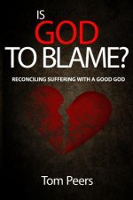 Is God to Blame?: Reconciling Suffering with a Good God