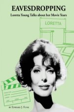 Eavesdropping: Loretta Young Talks about her Movie Years