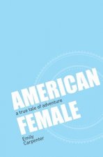 American Female: a true tale of adventure