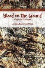 Blood on the Ground: Elegies for Waiilatpu