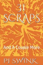 31 Scraps: And A Couple More