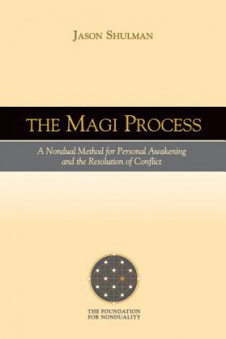 The MAGI Process: A Nondual Method for Personal Awakening and the Resolution of Conflict