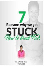 7 Reasons Why We Get Stuck: How to Break Free