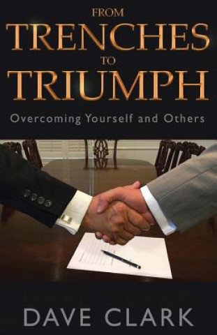 From Trenches To Triumph: Overcoming Yourself and Others