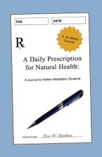 A Daily Prescription for Natural Health: A Journal for Kelee(R) Meditation Students