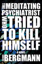 The Meditating Psychiatrist Who Tried to Kill Himself