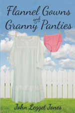 Flannel Gowns and Granny Panties
