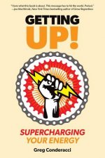 Getting UP!: Supercharging Your Energy