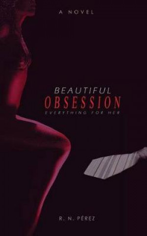 Beautiful Obsession Everything for her