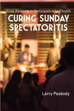 Curing Sunday Spectatoritis: From Passivity to Participation in Church