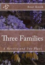 Three Families: A Novella and Two Plays