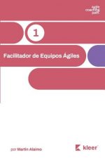 Facilitador de Equipos Ágiles: El camino de un coach hacia la agilidad empresarial