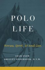 Polo Life: Horses, Sport, 10 and Zen