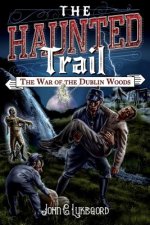 The Haunted Trail: The war of the Dublin Woods