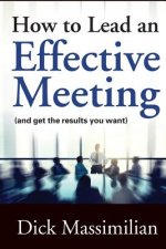 How to Lead an Effective Meeting (and get the results you want)