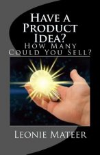 Have a Product Idea?: How Many Could You Sell?