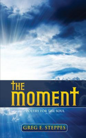 The Moment: Poetry for the Soul