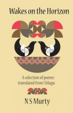 Wakes on the Horizon: A Selection of Poems Translated from Telugu