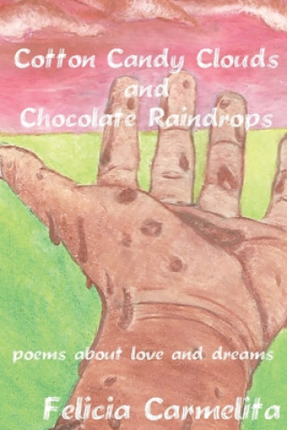 Cotton Candy Clouds and Chocolate Raindrops: Poems about Love and Dreams