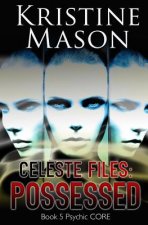 Celeste Files: Possessed: Book 5 Psychic C.O.R.E.