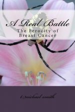 A Real Battle: The Ferocity of Breast Cancer